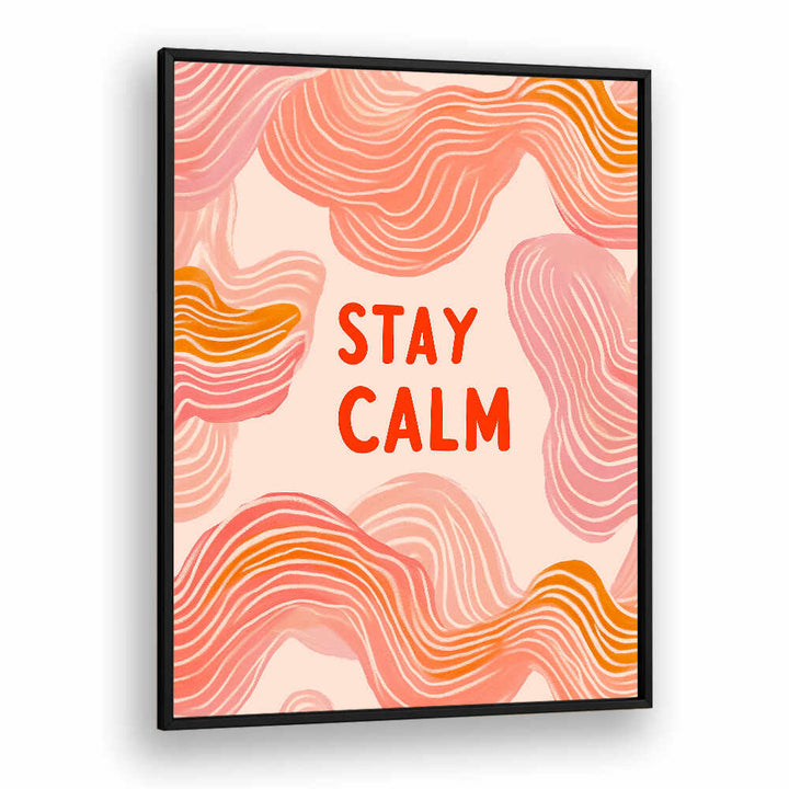 STAY CALM , QUOTES & TYPOGRAPHY POSTERS