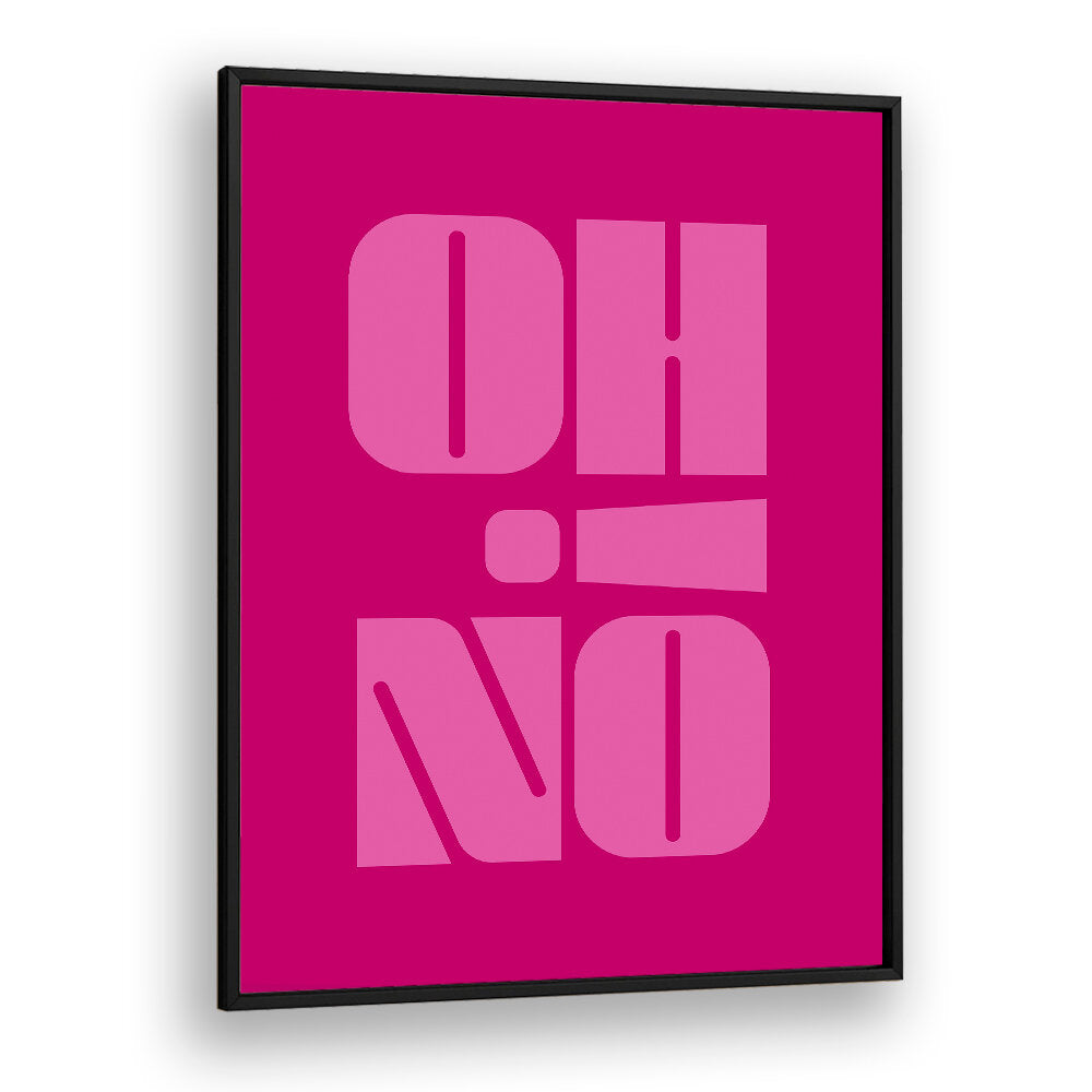 OH NO , QUOTES & TYPOGRAPHY POSTERS