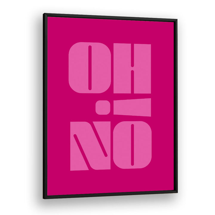 OH NO , QUOTES & TYPOGRAPHY POSTERS