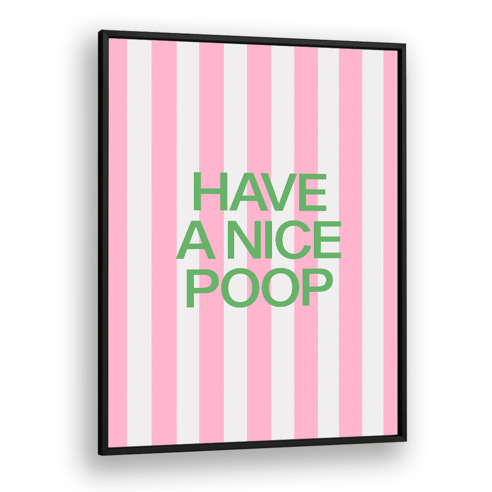HAVE A NICE POOP