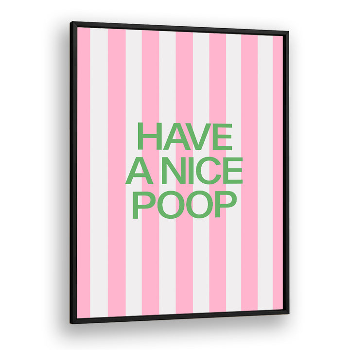 HAVE A NICE POOP