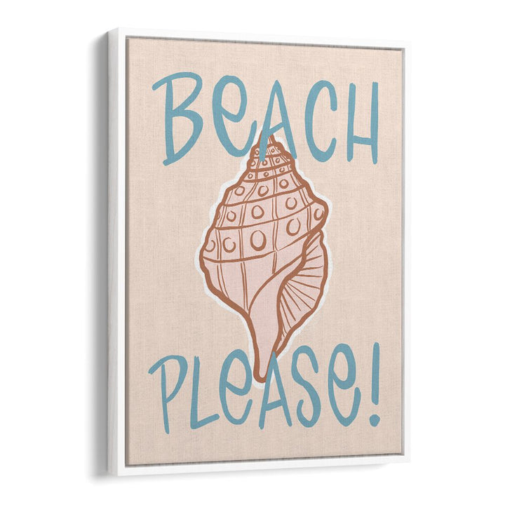 Beach Please Beach Prints Coastal Wall Art Prints in White Floater Frame