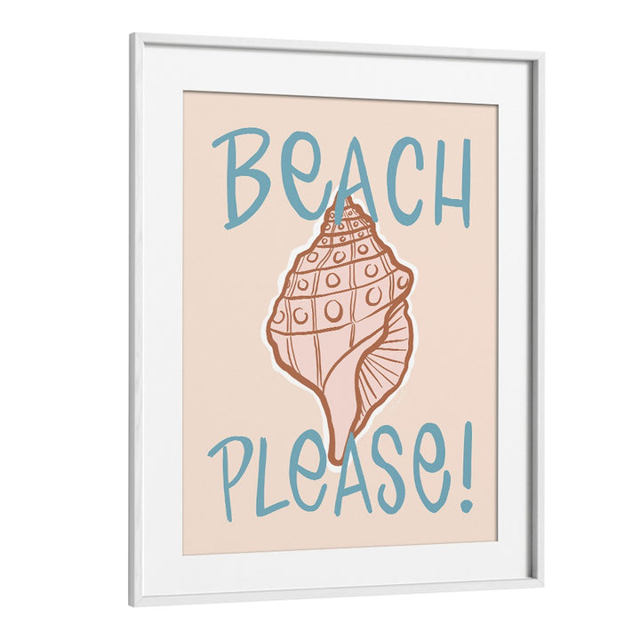 Beach Please Beach Prints Coastal Wall Art Prints in White Frame With Mount