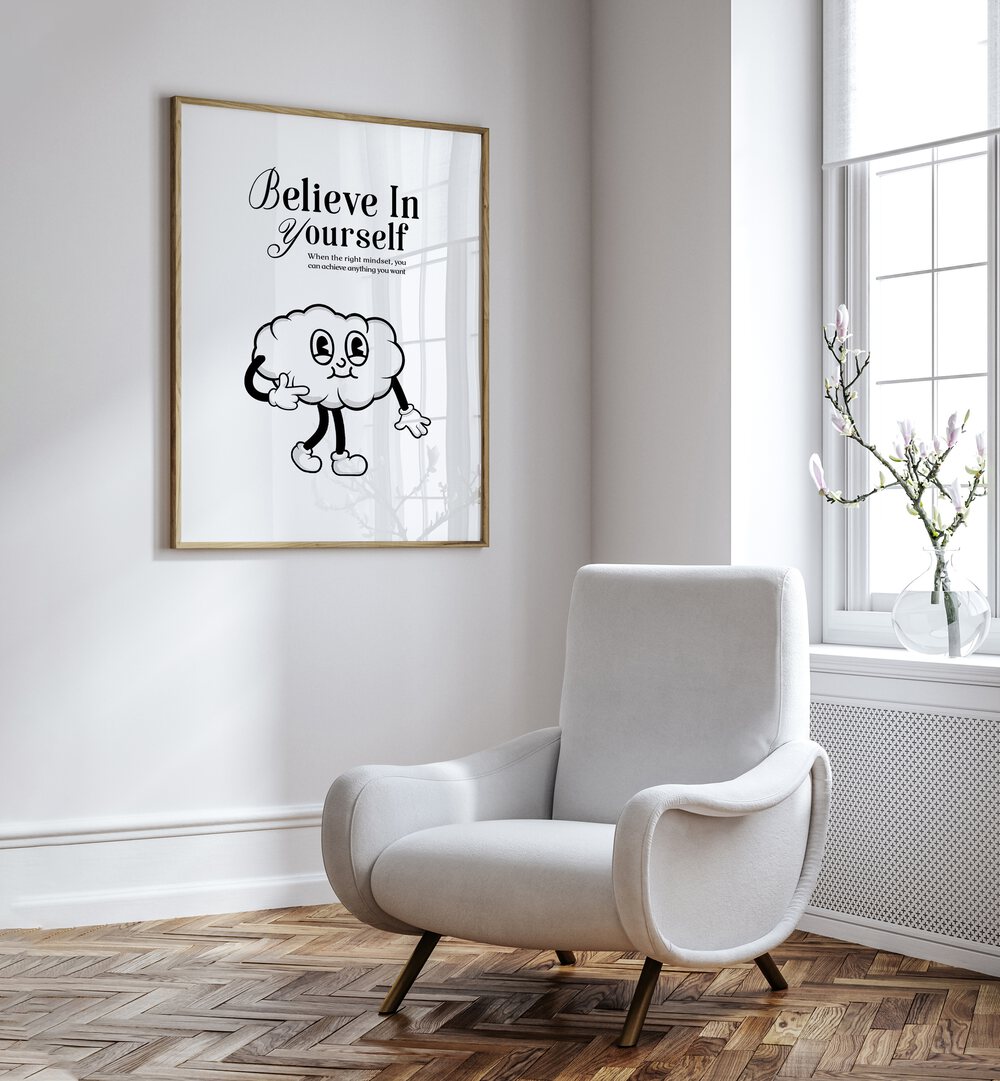 Believe in Yourself a Visual Anthem of Empowerment Quotes and Typography Posters in Oak Wood Plain Frame placed on the chair