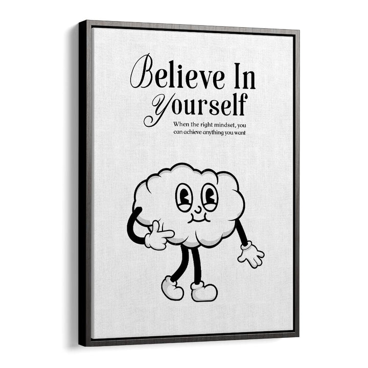 Believe in Yourself a Visual Anthem of Empowerment Quotes and Typography Posters in Black Floater Frame