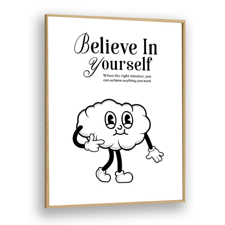 Believe in Yourself a Visual Anthem of Empowerment Quotes and Typography Posters in Oak Wood Plain Frame