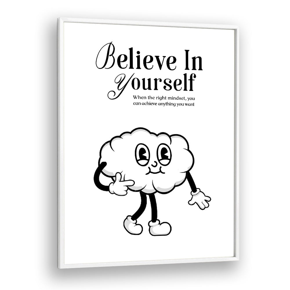 Believe in Yourself a Visual Anthem of Empowerment Quotes and Typography Posters in White Plain Frame