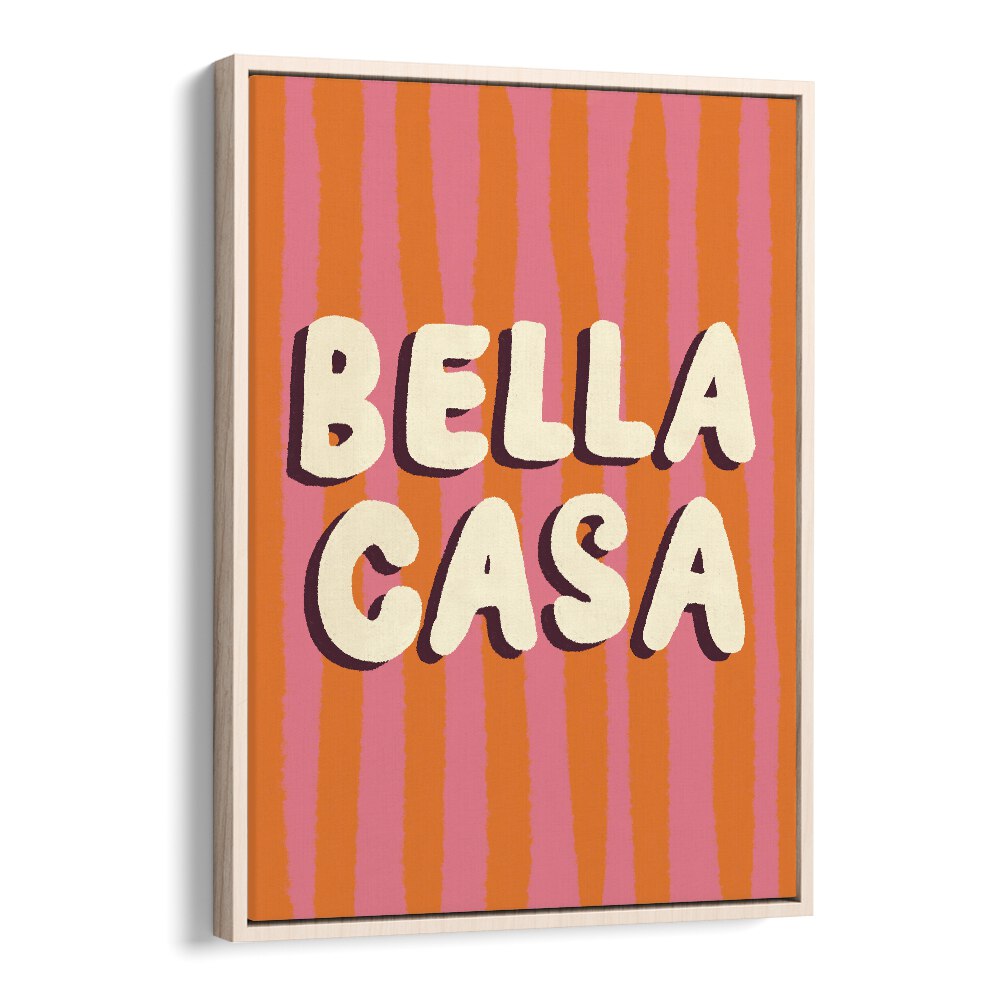 Bella Casa by Studio Dolci Quotes Art Prints in Oak Wood Floater Frame