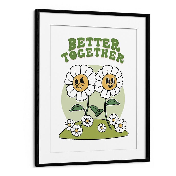 Better Together Quotes and Typography Posters in Black Frame With Mount