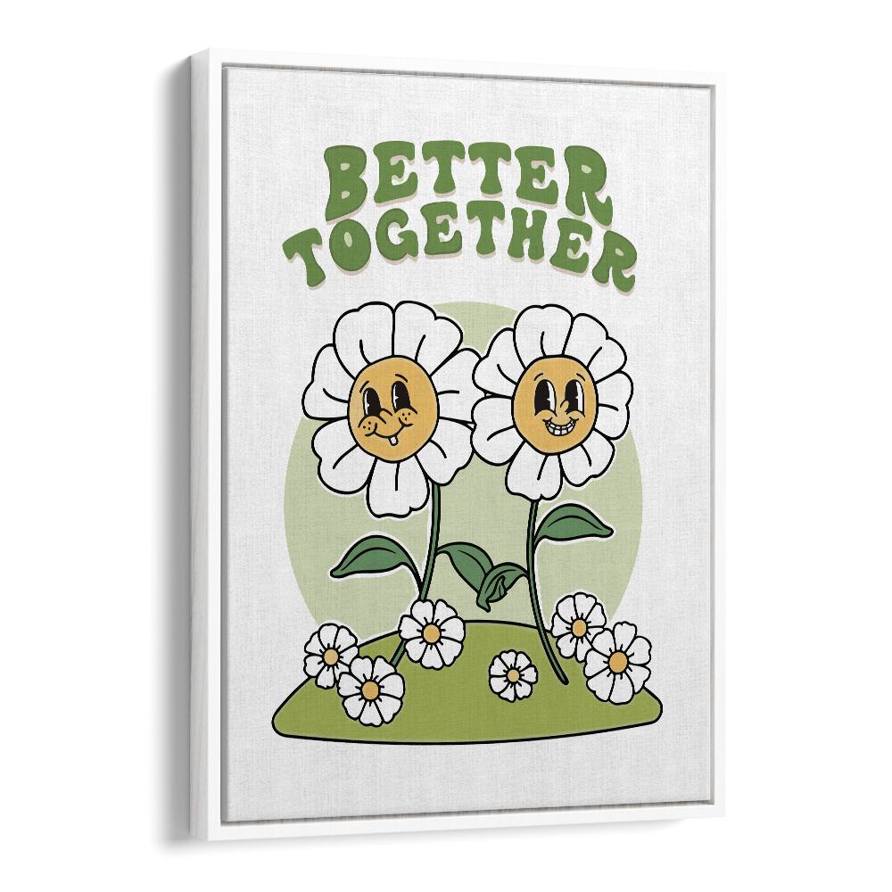 Better Together Quotes and Typography Posters in White Floater Frame