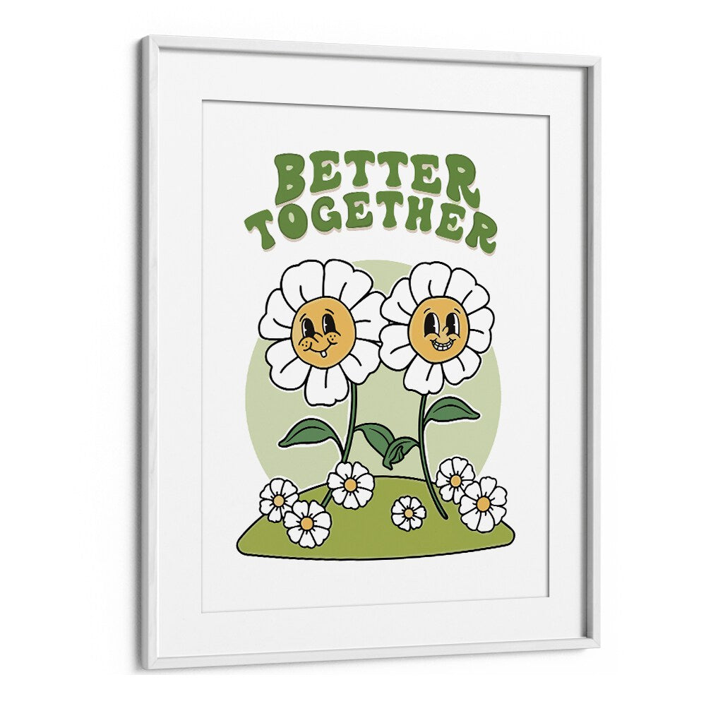 Better Together Quotes and Typography Posters in White Frame With Mount