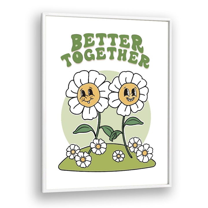 Better Together Quotes and Typography Posters in White Plain Frame