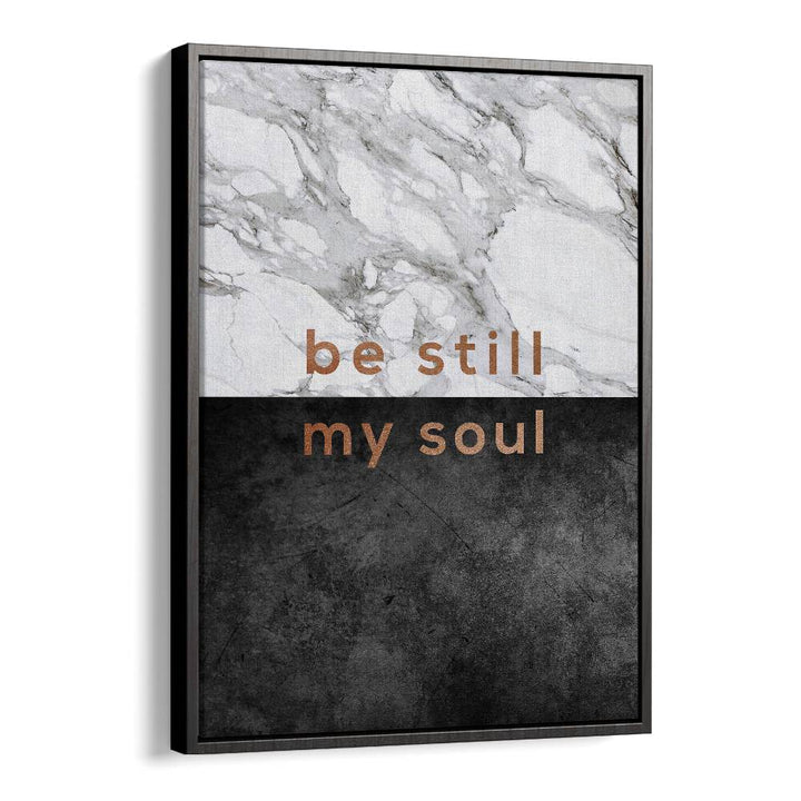 Quotes painting - BE STILL MY SOUL by Asianmonk