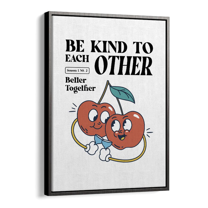 Quotes painting - HARMONY IN HUMANITY: BE KIND TO EACH OTHER by Asianmonk