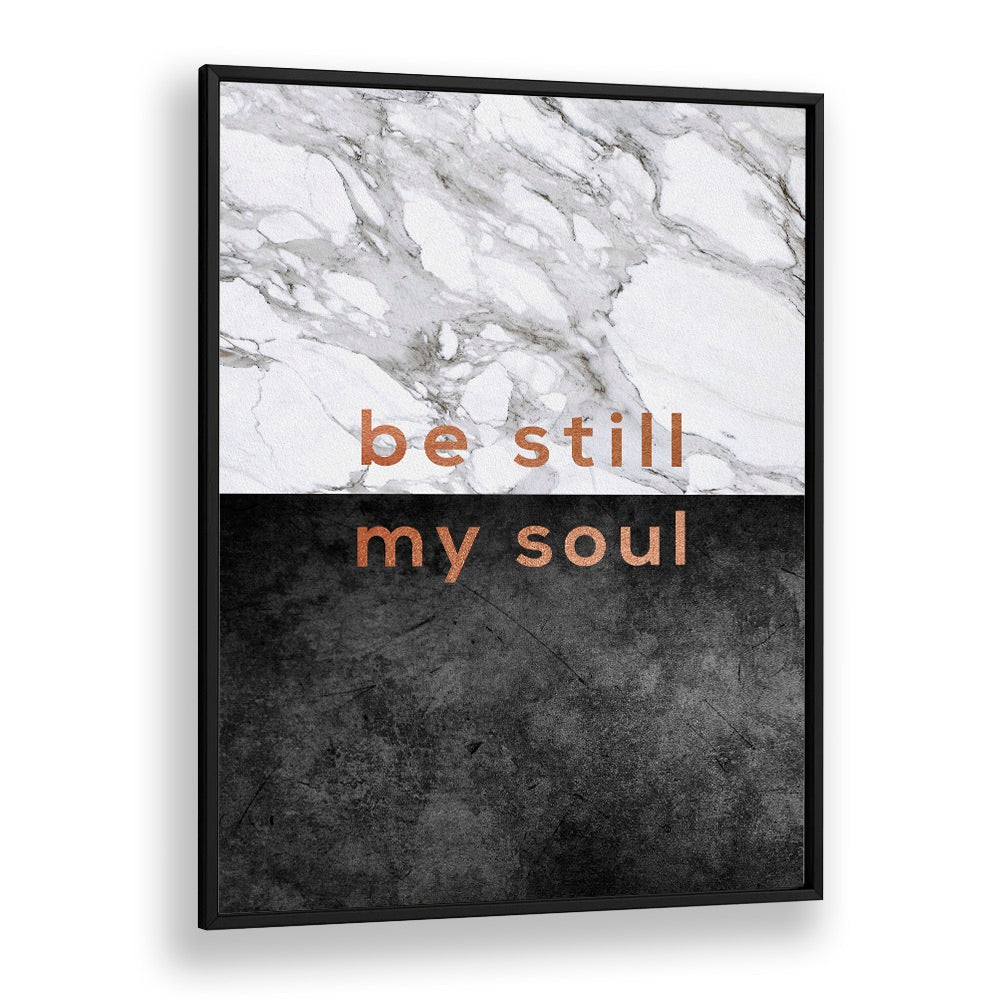 Quotes painting - BE STILL MY SOUL by Asianmonk