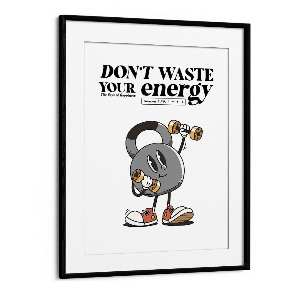 Quotes painting - HARNESS YOUR POWER: 'DON'T WASTE YOUR ENERGY' by Asianmonk