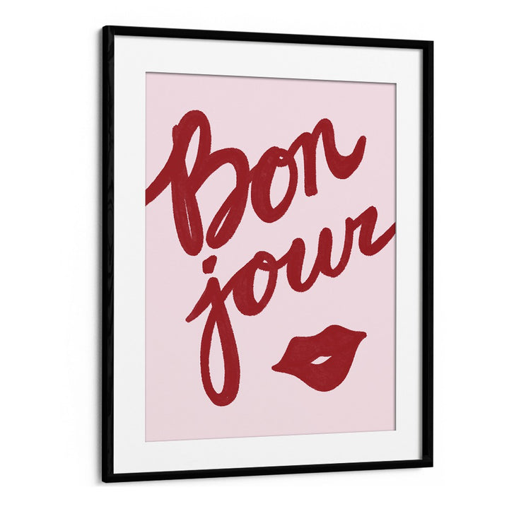 Bonjour Lip by Athene Fritsch Quotes Posters Wall Art Prints in Black Frame With Mount