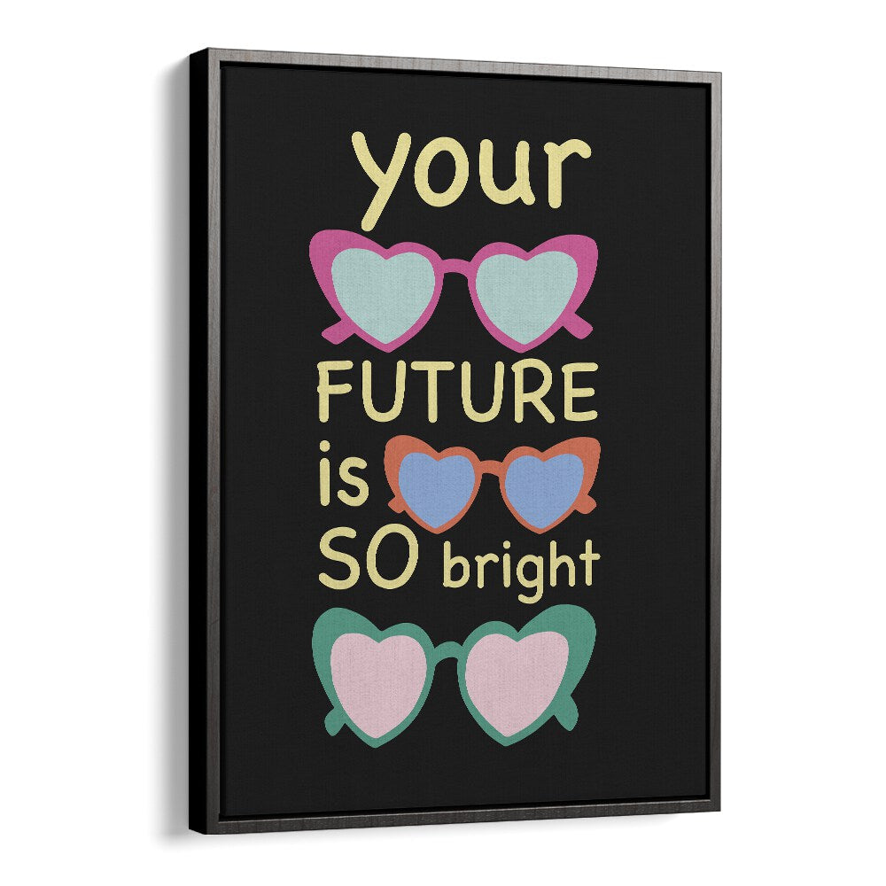 Bright Future Joy by Ania Zwara Quotes Posters Wall Art Prints in Black Floater Frame