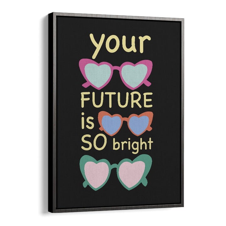 Bright Future Joy by Ania Zwara Quotes Posters Wall Art Prints in Black Floater Frame