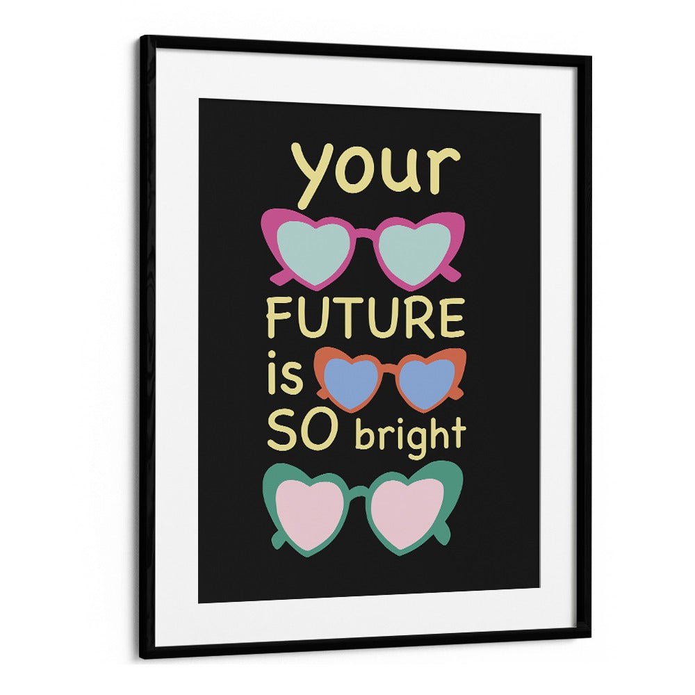 Bright Future Joy by Ania Zwara Quotes Posters Wall Art Prints in Black Frame With Mount