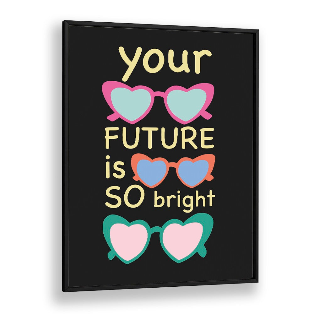 Bright Future Joy by Ania Zwara Quotes Posters Wall Art Prints in Black Plain Frame