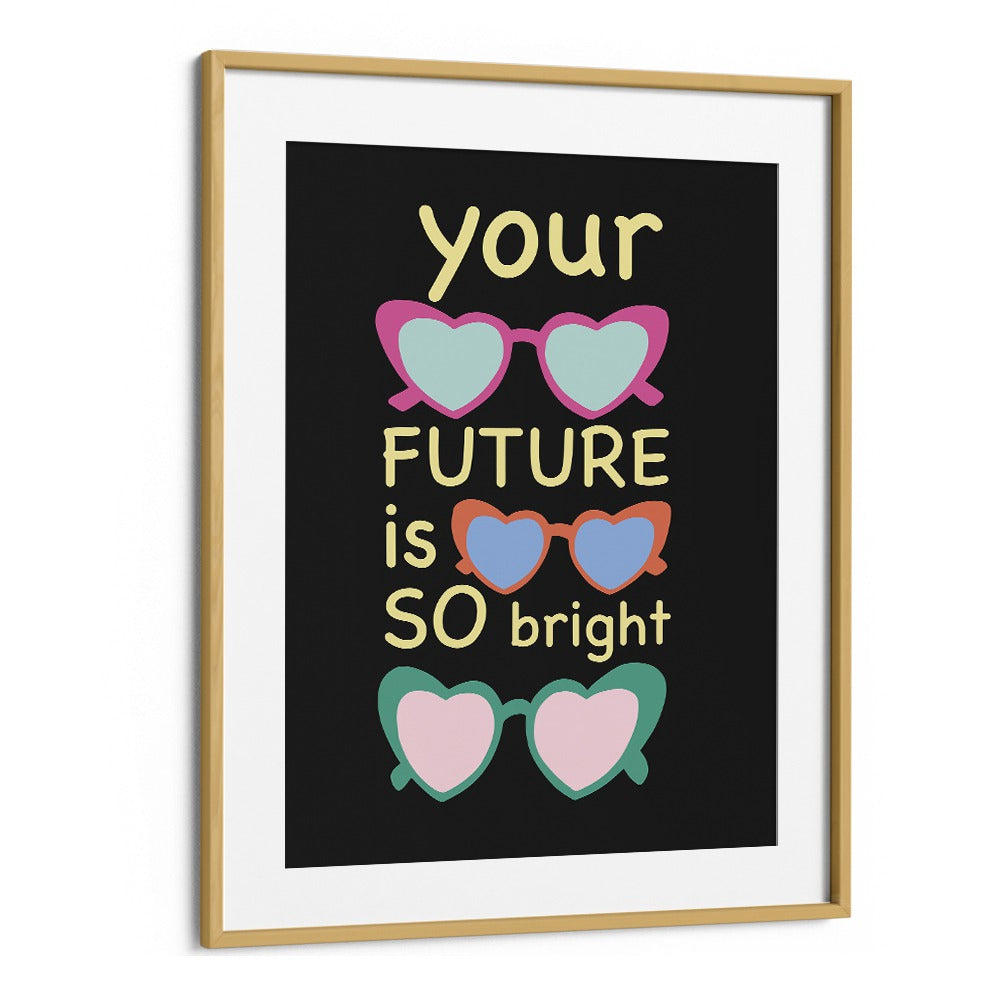 Bright Future Joy by Ania Zwara Quotes Posters Wall Art Prints in Oak Wood Frame With Mount