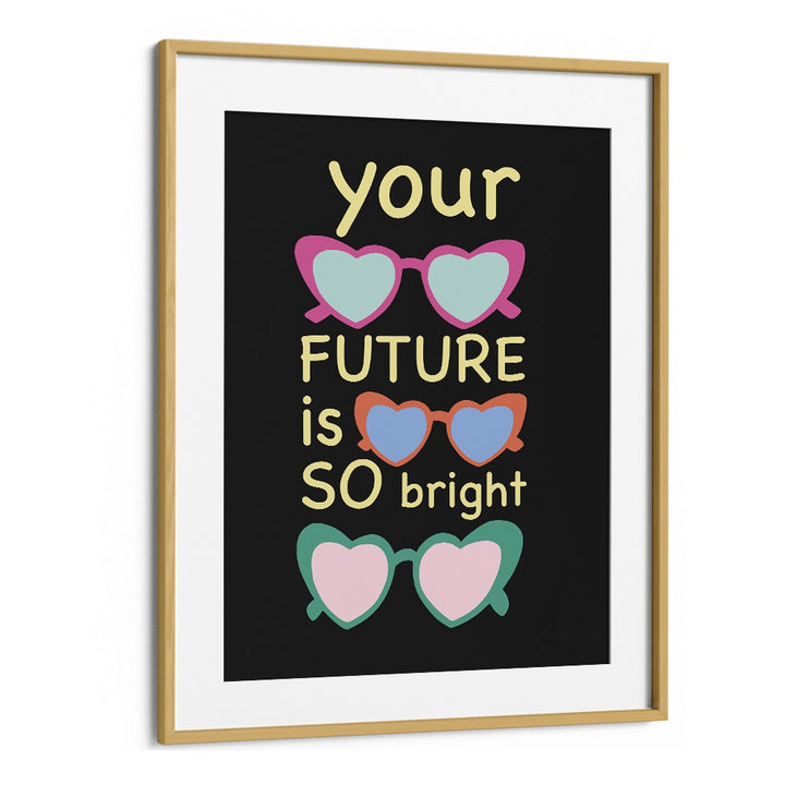 Bright Future Joy by Ania Zwara Quotes Posters Wall Art Prints in Oak Wood Frame With Mount