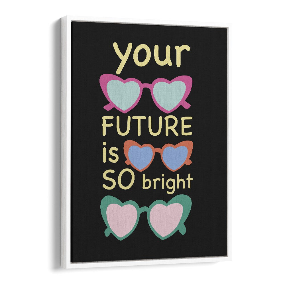 Bright Future Joy by Ania Zwara Quotes Posters Wall Art Prints in White Floater Frame