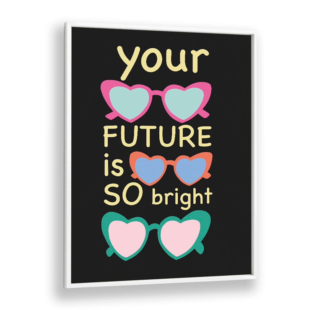 Bright Future Joy by Ania Zwara Quotes Posters Wall Art Prints in White Plain Frame