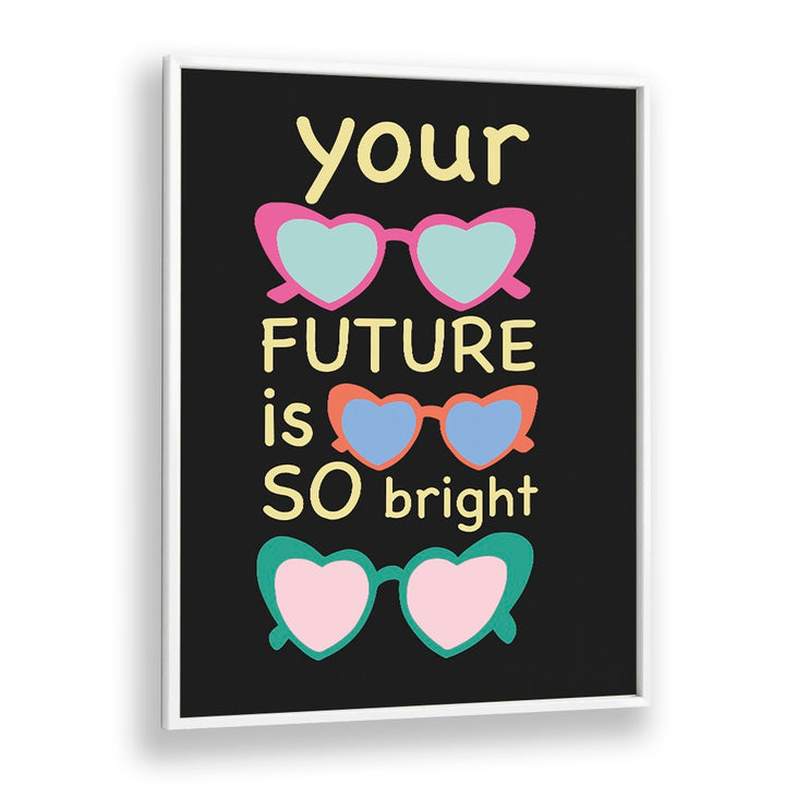 Bright Future Joy by Ania Zwara Quotes Posters Wall Art Prints in White Plain Frame