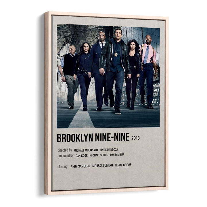 Brooklyn Nine-nine 2013 Movie Posters in Oak Wood Floater Frame