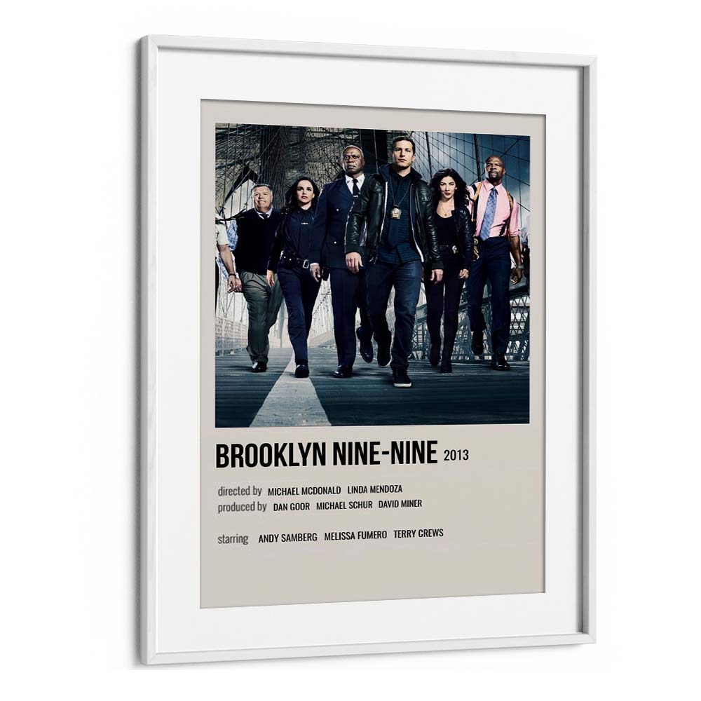 Brooklyn Nine-nine 2013 Movie Posters in White Frame With Mount