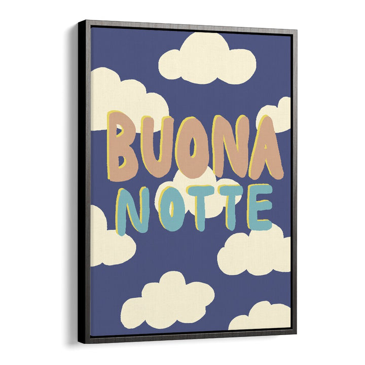 Buona Notte I by Studio Dolci Quotes Art Prints in Black Floater Frame