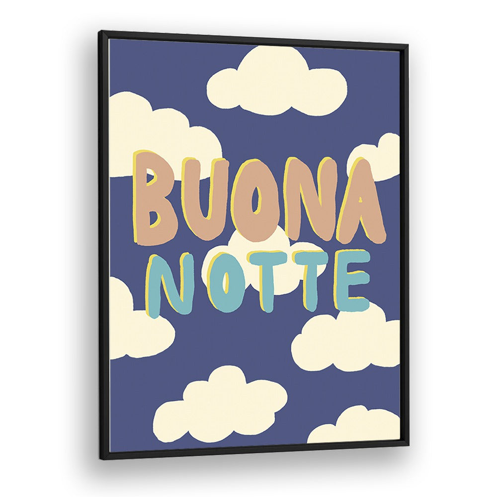 Buona Notte I by Studio Dolci Quotes Art Prints in Black Plain Frame