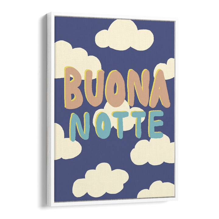 Buona Notte I by Studio Dolci Quotes Art Prints in White Floater Frame