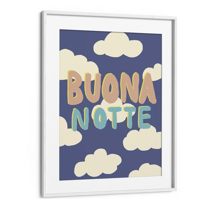 Buona Notte I by Studio Dolci Quotes Art Prints in White Frame With Mount