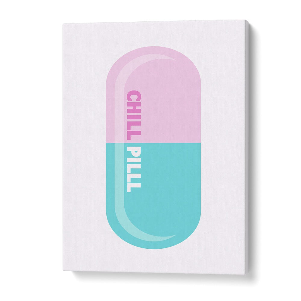 Chill Pill Fashion Art Artwork in Gallery Wrap
