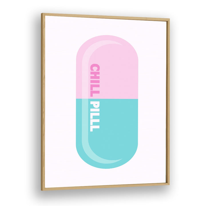 Chill Pill Fashion Art Artwork in Oak Wood Plain Frame
