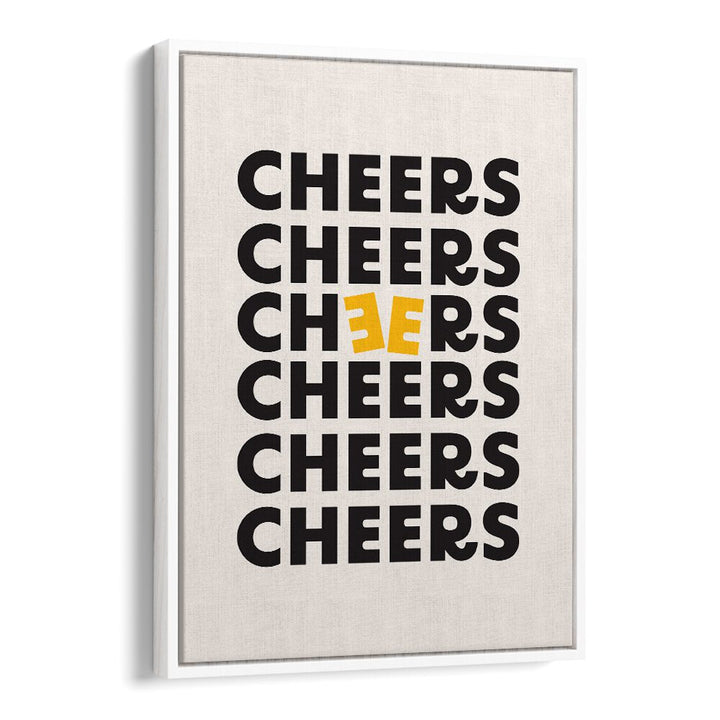 Cheers By Frankie Kerr-dineen Quotes Posters Wall Art Prints in White Floater Frame