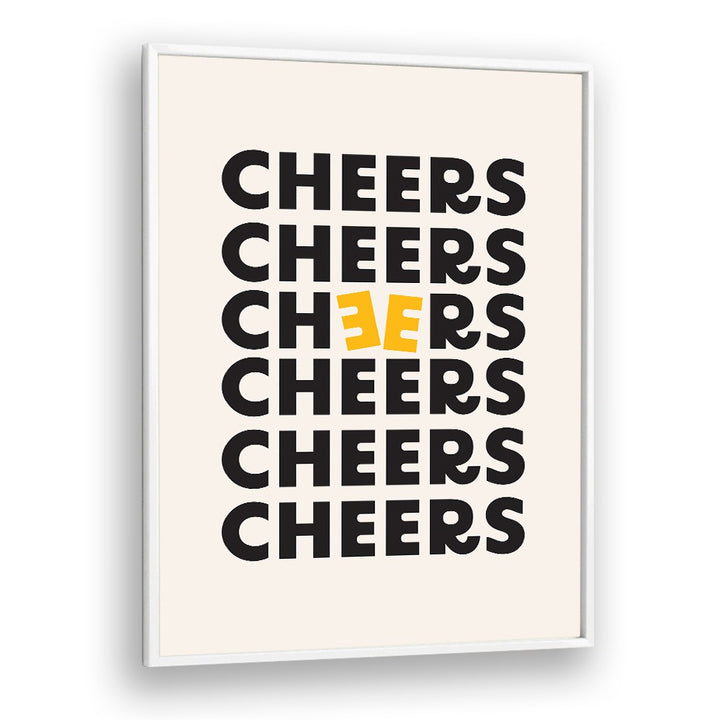 Cheers By Frankie Kerr-dineen Quotes Posters Wall Art Prints in White Plain Frame