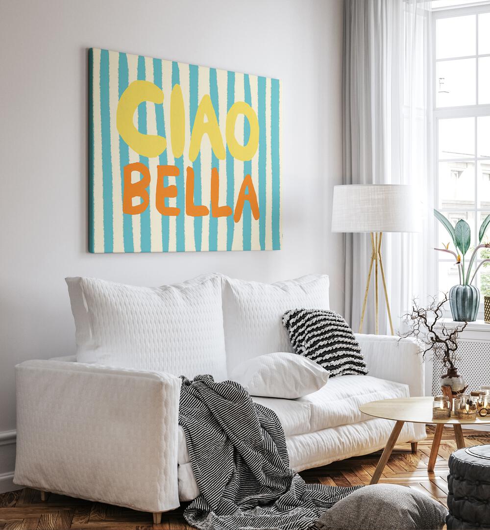 Ciao Bella I by Studio Dolci Quotes Art Prints in Gallery Wrap placed on a wall behind a white sofa