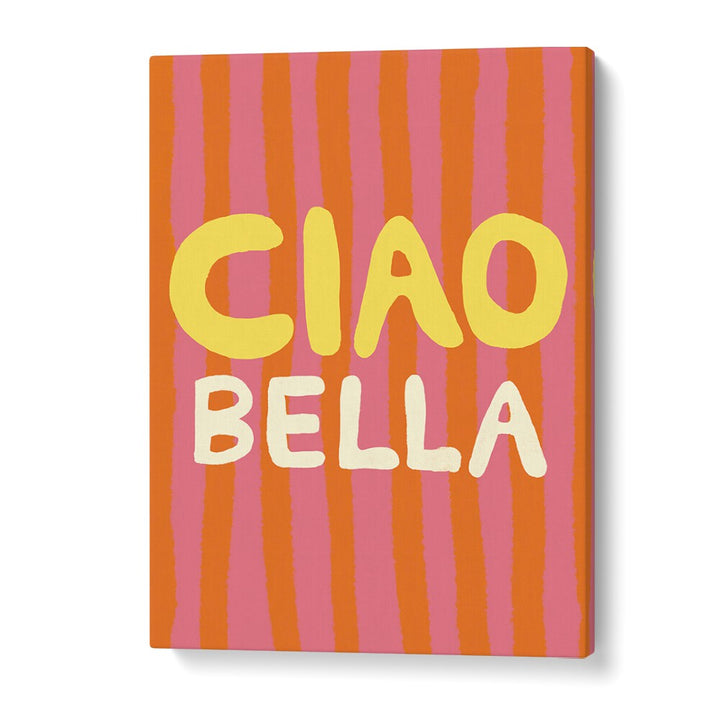 Ciao Bella Vi by Studio Dolci Quotes Art Prints in Gallery Wrap