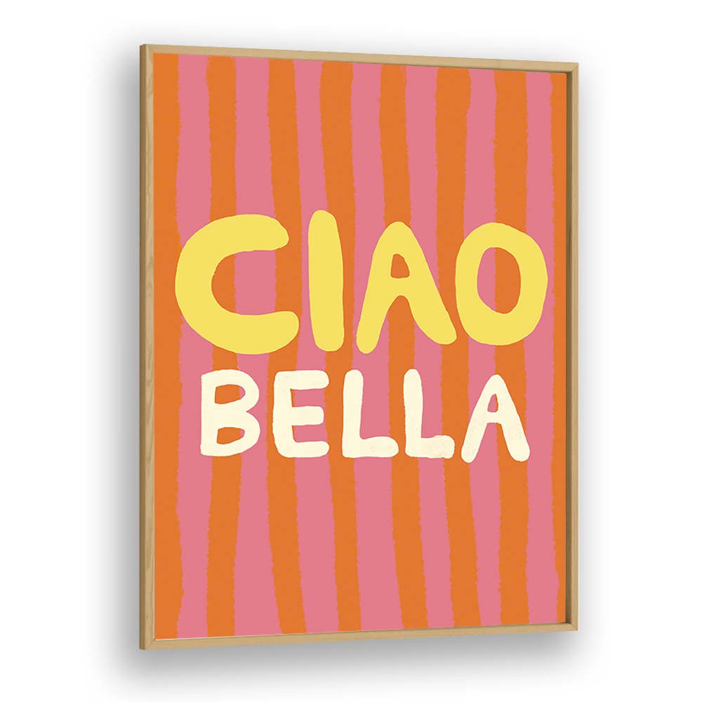 Ciao Bella Vi by Studio Dolci Quotes Art Prints in Oak Wood Plain Frame