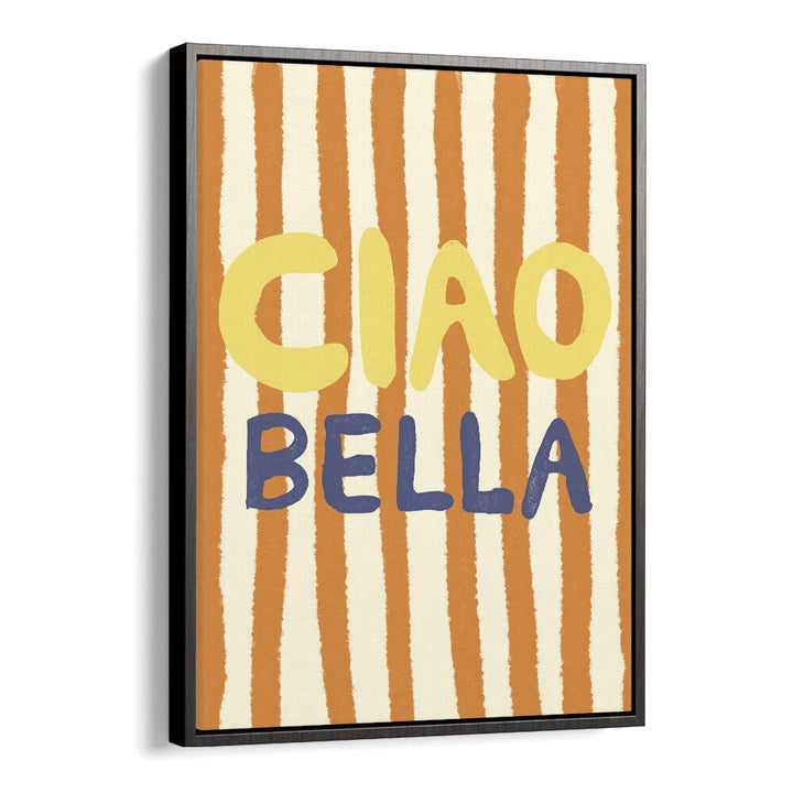 Bright and colorful CIAO BELLA II, QUOTES ART PRINTS by Studio Dolci, perfect for inspiring wall decor.
