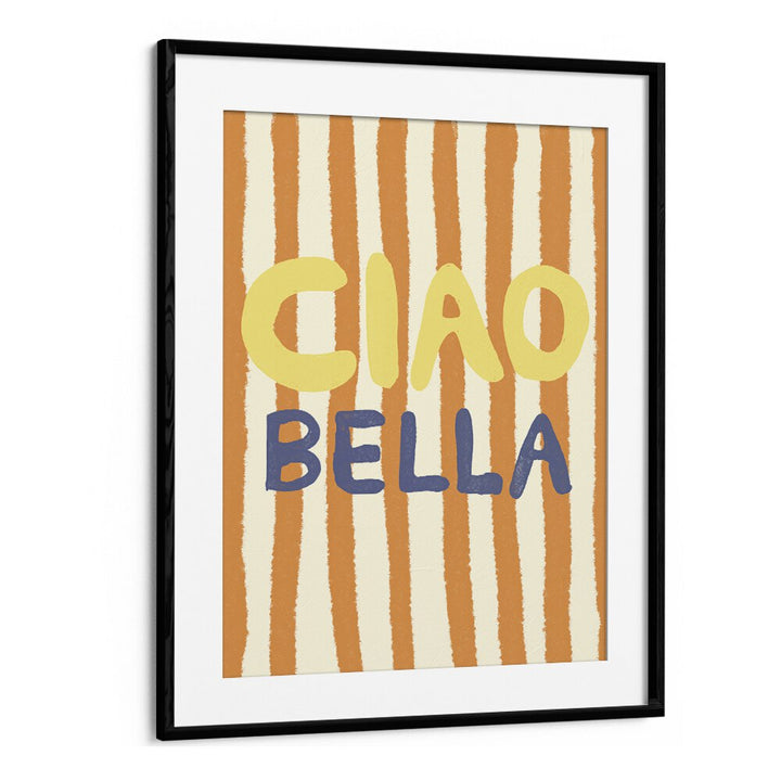 Elevate your decor with CIAO BELLA II, QUOTES ART PRINTS by Studio Dolci, featuring vibrant colors and inspiring quotes.