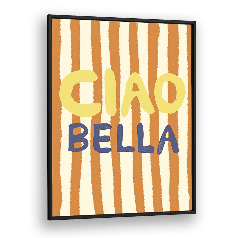 Transform your space with CIAO BELLA II, QUOTES ART PRINTS by Studio Dolci, featuring vibrant colors and inspiring quotes.