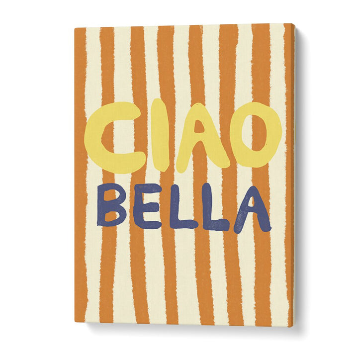 Bright and colorful CIAO BELLA II, QUOTES ART PRINTS by Studio Dolci, perfect for inspiring your home decor.