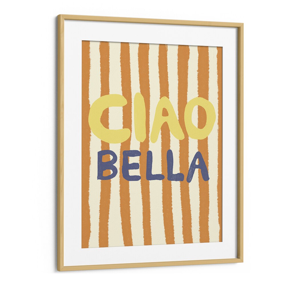Bright and colorful CIAO BELLA II, QUOTES ART PRINTS by Studio Dolci, perfect for inspiring your living space.