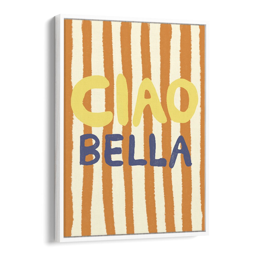 Bright and vibrant CIAO BELLA II, QUOTES ART PRINTS by Studio Dolci adds inspiration and style to any space.