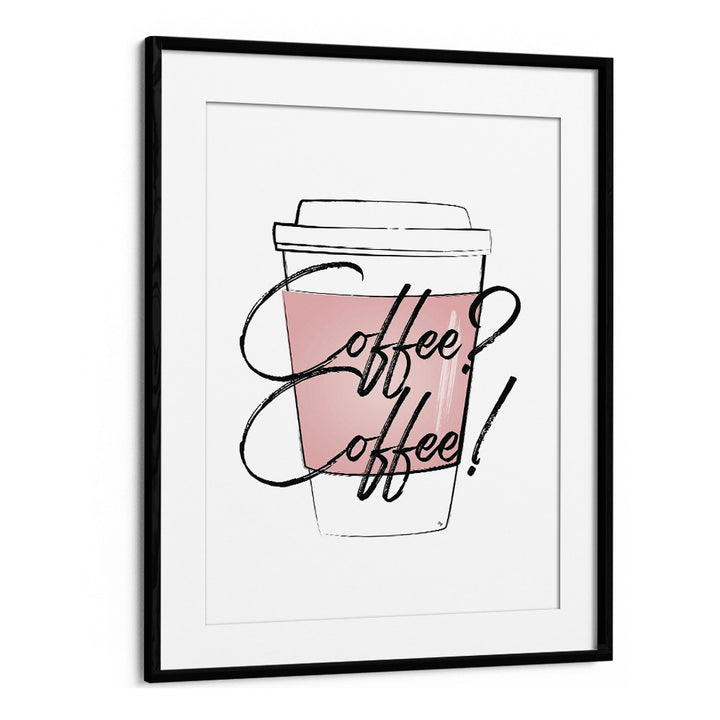 Coffee Coffee by Martina Cafe Art Prints in Black Frame With Mount